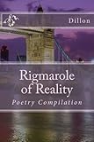 Rigmarole of Reality by Dillon