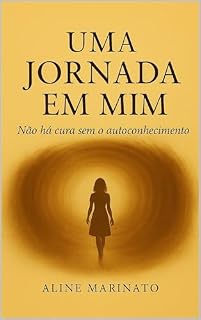 Livro Uma Jornada em Mim: Não há Cura sem Autoconhecimento