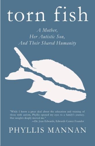 Torn Fish: A Mother, Her Autistic Son, and Their Shared Humanity Paperback – February 8, 2015