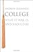 College: What It Was, Is, and Should Be (The William G. Bowen Series)