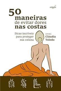 Livro 50 Maneiras de evitar dores nas costas: dicas incríveis para proteger sua coluna