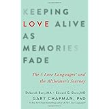 Keeping Love Alive as Memories Fade: The 5 Love Languages and the Alzheimer's Journey