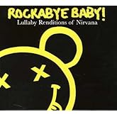 Rockabye Baby! Lullaby Renditions of Nirvana