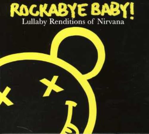 Rockabye Baby! Lullaby Renditions Of Nirvana
