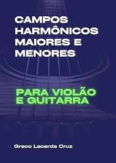Livro Campos Harmônicos Maiores e Menores Para Violão e Guitarra
