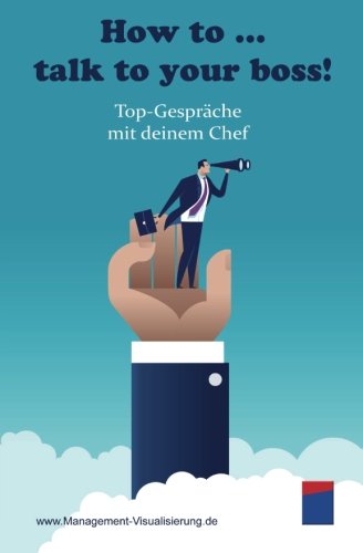 Download How to ... talk to your boss!: Top-Gespräche mit deinem Chef (German Edition) Download How to ... talk to your boss!: Top-Gespräche mit deinem Chef (German Edition)