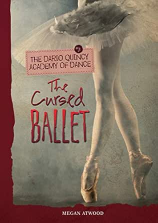 Amazon Com The Cursed Ballet The Dario Quincy Academy Of Dance Book 3 Ebook Atwood Megan Kindle Store