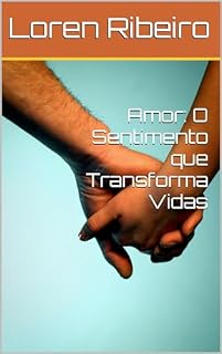 Livro Amor: O Sentimento que Transforma Vidas