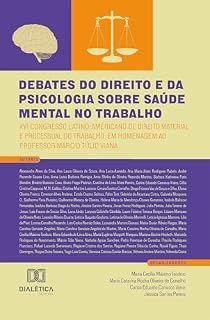 Livro Debates do Direito e da Psicologia sobre Saúde Mental no Trabalho: XVI Congresso Latino-Americano de Direito Material e Processual do Trabalho, em homenagem ao Professor Márcio Túlio Viana
