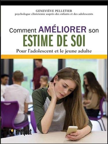 Comment Ameliorer Son Estime De Soi Pour L Adolescent Et Le Jeune Adulte Amazon Fr Pelletier Genevieve Livres