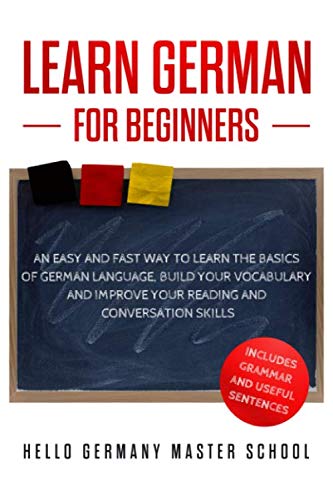 Learn German for Beginners: An Easy and Fast Way To Learn the Basics of German Language,Build Your V by Hello Germany Master School .