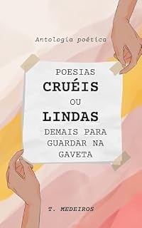 Livro Poesias cruéis ou lindas demais para guardar na gaveta: Antologia poética
