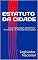 Livro ESTATUTO DA CIDADE: LEI Nº 10.257/2001, DECRETO Nº 9.310/2018 E 5.790/2006 (Atualizados)