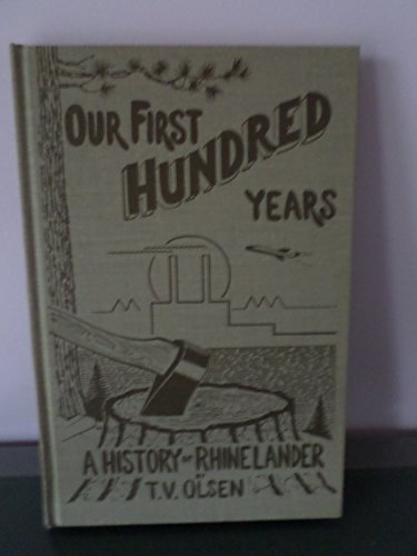 Our first hundred years: A history of Rhinelander