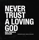 Never Trust a Loving God: Connoisseur's Gallery by