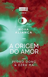 Livro Alimento diário - A origem do amor (O ministério da nova aliança Livro 5)