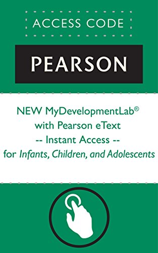NEW MyDevelopmentLab® with Pearson eText -- Instant Access -- for Infants, Children, and Adolescents NEW MyDevelopmentLab® with Pearson eText -- Instant Access -- for Infants, Children, and Adolescents