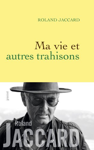 Ma vie et autres trahisons: récit
