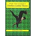 Effortless Combat Throws - Principles, Analysis and Application