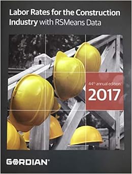 Labor Rates for the Construction Industry With RSMeans Data 2017 (Means Labor Rates for the Construction Industry) Labor Rates for the Construction Industry With RSMeans Data 2017 (Means Labor Rates for the Construction Industry)