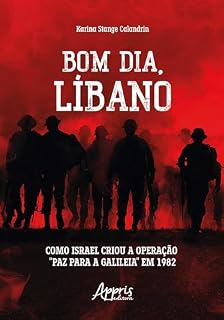 Livro Bom dia, Líbano: Como Israel Criou a Operação "Paz para a Galileia" em 1982