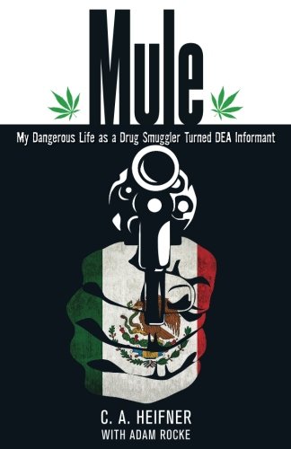Mule: My Dangerous Life As A Drug Smuggler Turned Dea Informant - //coolthings.us
