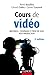 Cours de vidéo : Matériels, tournage et prise de vue, post-production by