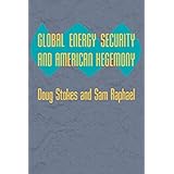 Global Energy Security and American Hegemony (Themes in Global Social Change)