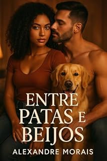 Livro Livro de Romance Hot com Homens Mais Velhos: Entre patas e beijos: Um romance hot fantasia, intenso, curto e apaixonante!