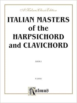 Italian Masters Of The Harpsichord Clavichord Vol 1 Pieces By Corelli Frescobaldi Porpora Scarlatti Tartini Vivaldi Kalmus Edition Vol 1 Corelli Arcangelo Frescobaldi Girolamo Porpora Nicolo Scarlatti Domenico Tartini Giuseppe