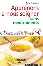 Apprenons à nous soigner sans médicaments