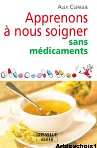 Apprenons à nous soigner sans médicaments