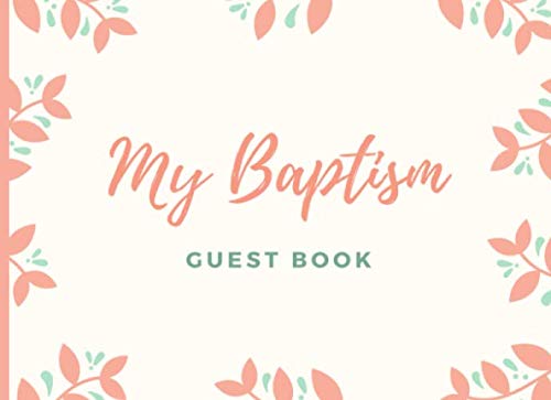 My Baptism: Floral Baptism Keepsake Guest Book With 110 Pages For Guests To Leave Messages Or Thoughts by Scopettah Books