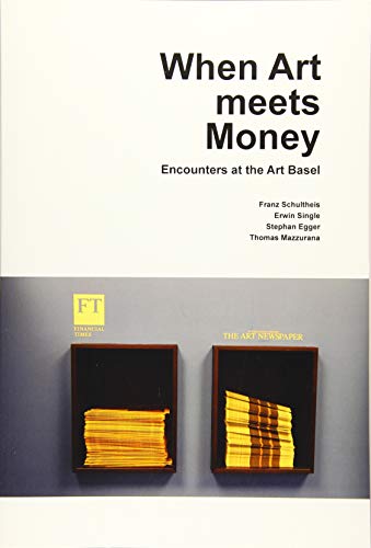 When Art Meets Money: Encounters at the Art Basel (Kunstwissenschaftliche Bibliothek) by 