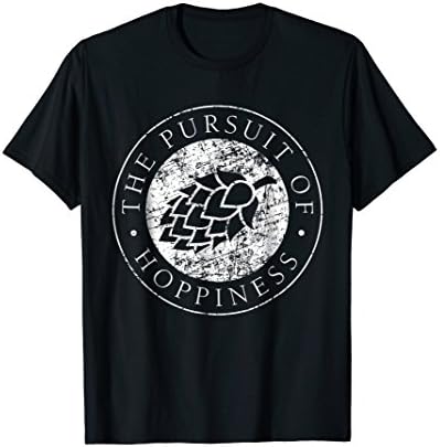 The Pursuit of Hoppiness Brewing Home Brew Hobby Gift T-Shirt