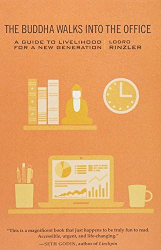 The Buddha Walks into the Office: A Guide to Livelihood for a New Generation
