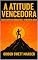 Livro A Atitude Vencedora: Como Superar Desafios e Vencer na Vida