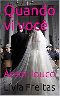 Livro Quando vi você: Amor louco (Livia Livro 1)