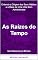 Livro As Raízes do Tempo: Entenda a Origem dos Seus Hábitos e a Base de Uma Vida Bem Administrada (Sabedoria em Minutos Livro 5)