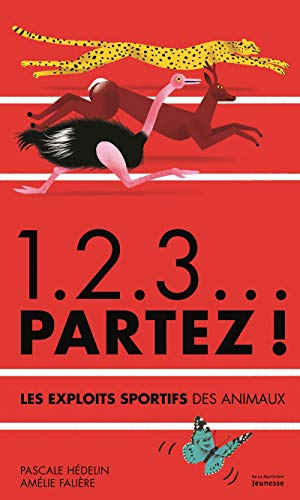 1.2.3... partez ! : Les exploits sportifs des animaux by Pascale Hédelin