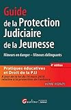 guide de la protection judiciaire de la jeunesse - 4ème édition: MINEURS EN DANGER, MINEURS DÉLINQUANTPRATIQUES ÉDUCATIVES ET DROIT DE LA PJJÀ JO (MASTER) by 