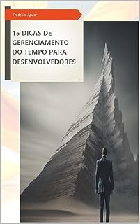 Livro 15 dicas de gerenciamento do tempo para Devs: você não precisa de mais tempo, só precisa de um gerenciamento melhor