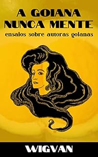 Livro A goiana nunca mente: ensaios sobre autoras goianas