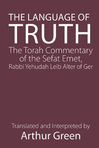 The Language of Truth: The Torah Commentary of the Sefat Emet