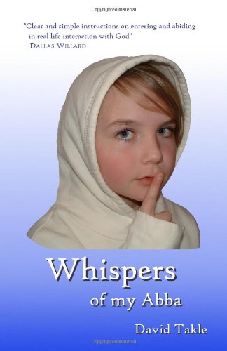 Whispers of my Abba: From His Heart to Mine - David Takle