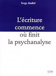 L' écriture commence où finit la psychanalyse