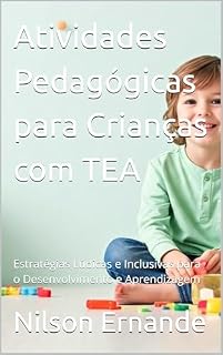 Livro Atividades Pedagógicas para Crianças com TEA: Estratégias Lúdicas e Inclusivas para o Desenvolvimento e Aprendizagem
