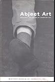 Abject Art: Repulsion and Desire in American Art (ISP Papers, No. 3) by 