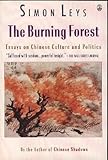 The Burning Forest: Essays on Chinese Culture and Politics (English and French Edition)