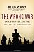 The Wrong War: Grit, Strategy, and the Way Out of Afghanistan by